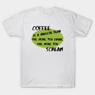 Coffee Is a Magical Bean T-Shirt